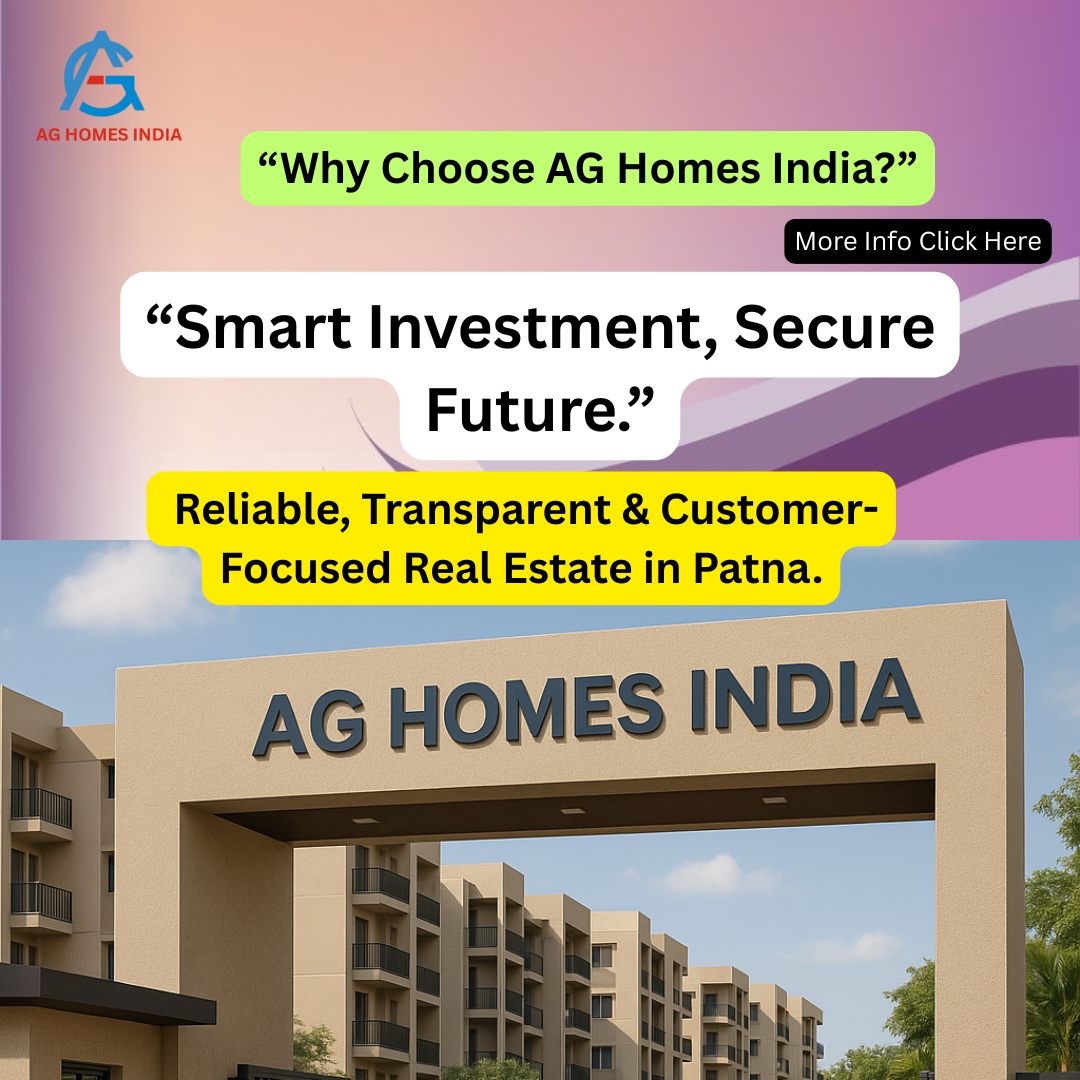 Why Choose AG Homes India for Plot Purchase in Patna